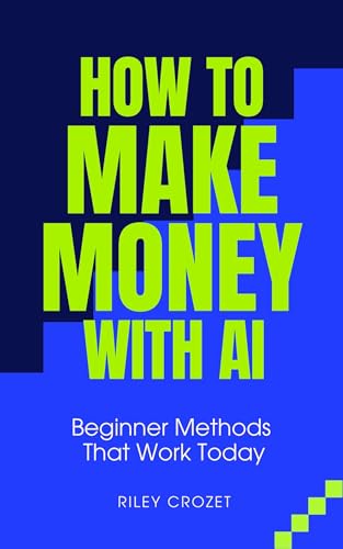 HOW TO MAKE MONEY WITH AI : STEP-BY-STEP GUIDE TO MAKING MONEY ON...