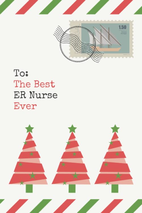 To: The Best ER Nurse Ever: Christmas Card and Holiday Journal Gift All-In-One! / 6x9 Small Notebook For Writing / Christmas Envelope Theme / ER Nurse Gift