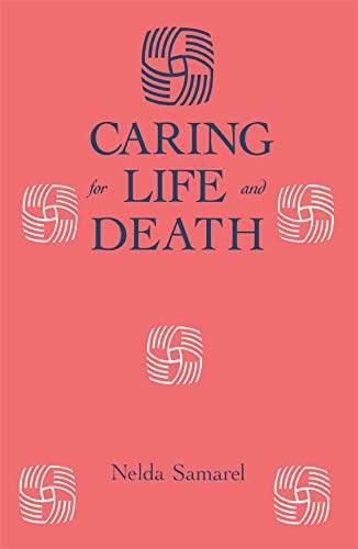 Caring For Life And Death (Death Education, Aging and Health Care)