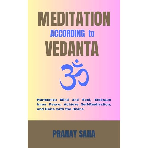 MEDITATION ACCORDING TO VEDANTA by Pranay Saha episode artwork