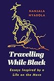 Travelling While Black: Essays Inspired by a Life on the Move