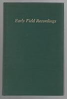 Early Field Recordings: Catalogue of Cylinder Collections at the Indiana University Archives of Traditional Music 0253318408 Book Cover