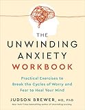 The Unwinding Anxiety Workbook: Practical Exercises to Break the Cycles of Worry and Fear to Heal Your Mind (English Edition)