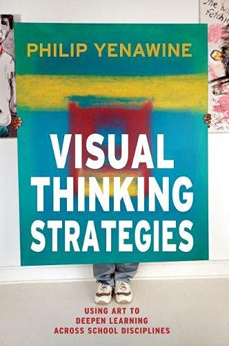 Harvard Education PR Visual Thinking Strategies: Using Art to Deepen Learning Across School Disciplines