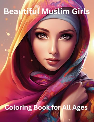 Beautiful Muslim Girls: Coloring Book For All Ages