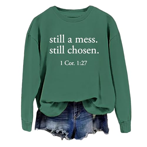 Still a Mess Still Chosen Sweatshirt Still a Mess Still Chosen Shirt Funny Long Sleeves Shirt
