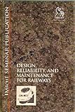 Design, Reliability and Maintenance for Railways (Railtech '96)