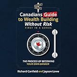Canadian’s Guide to Wealth Building Without Risk: The Process of Becoming Your Own Banker