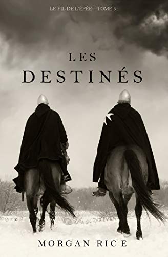 Télécharger Les Destinés (Le fil de l’Épée, tome 3) livre En ligne