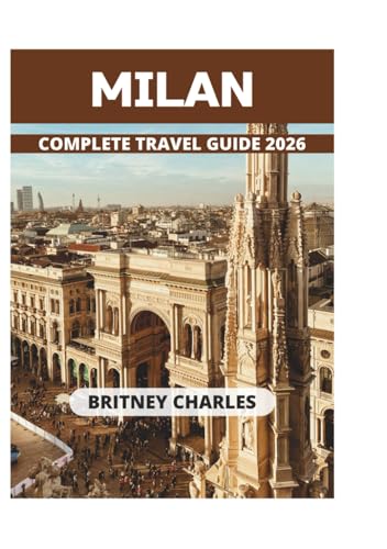 MILAN COMPLETE TRAVEL GUIDE 2026