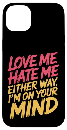 Love Me Hate Me Either Way I'm On Your Mind - �X�}�z�P�[�X iPhone 14 Plus �p