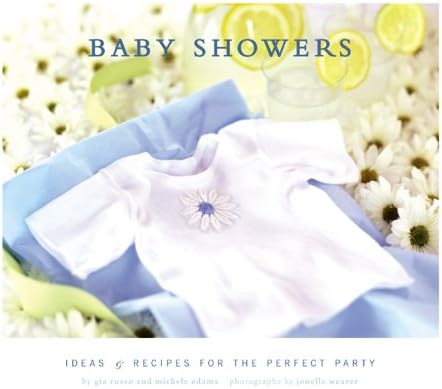 Baby Showers: Ideas and Recipes for the Perfect Party