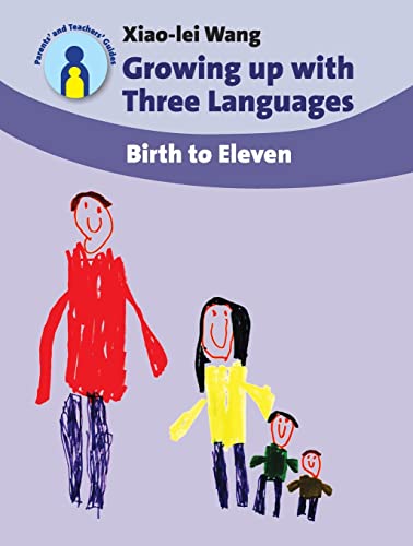 Growing up with Three Languages: Birth to Eleven (Parents' and Teachers' Guides, 11)