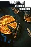 10 BEST TART RECIPES: Become a professional Cooker