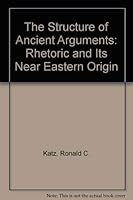 The Structure of Ancient Arguments: Rhetoric and Its Near Eastern Origin 0933503342 Book Cover