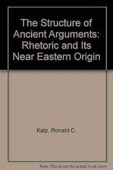 Hardcover The Structure of Ancient Arguments: Rhetoric and Its Near Eastern Origin Book