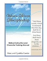 Values Driven Discipleship : Biblical Instruction and Character Training Manual 1466228296 Book Cover