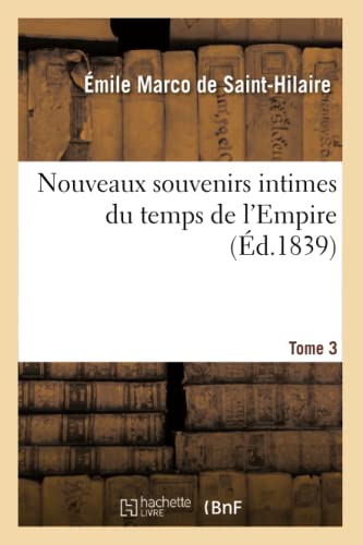 Nouveaux Souvenirs Intimes Du Temps de l'Empire. Tome 3 (French Edition)