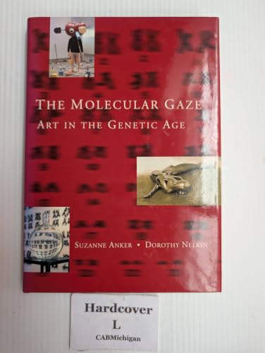 The Molecular Gaze: Art in the Genetic Age (Cold Spring Harbor Laboratory Press Series on Genomics, Bioe)