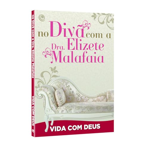 No divã com a Dra. Elizete Malafaia – Vida com Deus: