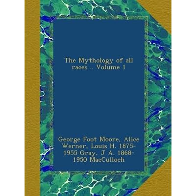 The Mythology of all races .. Volume 1