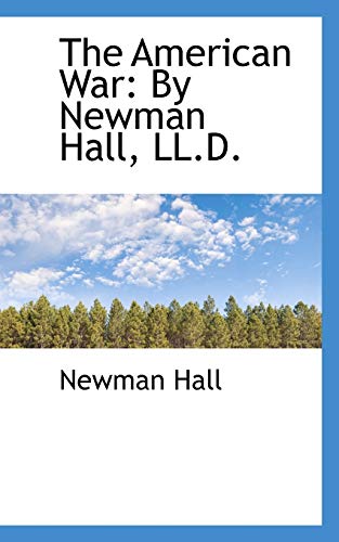 The American War: By Newman Hall, LL.D.