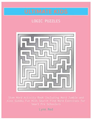 ULTIMATE KIDS LOGIC PUZZLES: Stem Word Activity Book Including Word Jumble and Also Sudoku Fun With Search Find Word Exercises for Smart Pre Schoolers
