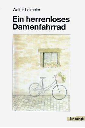 Preisvergleich Produktbild Ein herrenloses Damenfahrrad: Anregungen und Beispiele für einen kreativen und produktionsorientierten Deutschunterricht