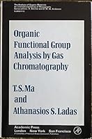 Organic Functional Group Analysis by Gas Chromatography (The Analysis of organic materials ; 10) 0124628508 Book Cover
