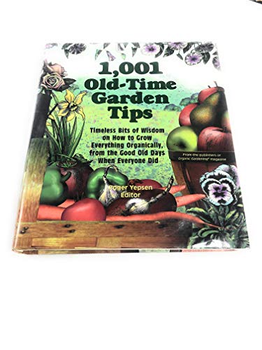 1,001 Old-Time Garden Tips: Timeless Bits of Wisdom on How