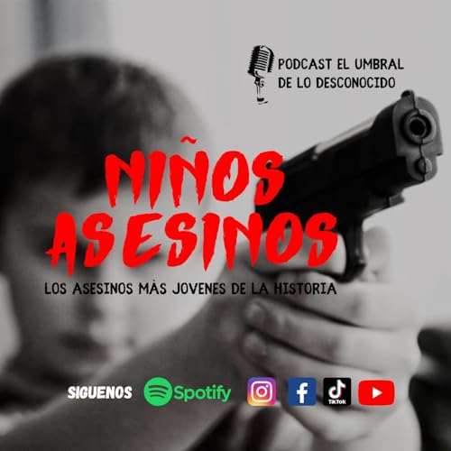 Ni&ntilde;os asesinos Ep.30 ( los asesinos mas j&oacute;venes de la historia)