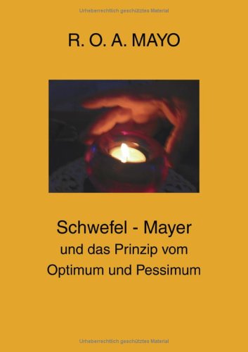 Schwefel-Mayer und das Prinzip vom Optimum und Pessimum