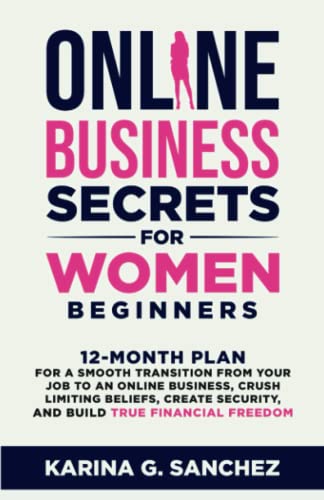 Online Business Secrets For Women Beginners: 12-Month Plan For a