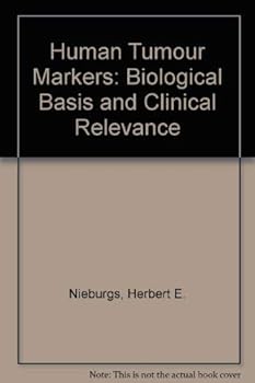 Human Tumour Markers: Biological Basis and Clinical Relevance