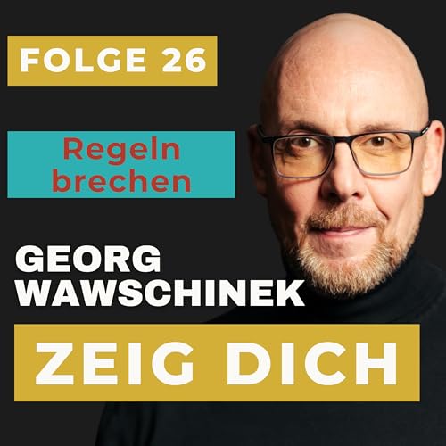 Folge 26: Brich die Regeln - aber richtig!