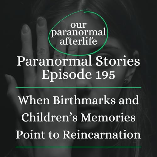 Children Who Remember Previous Lives: Birthmarks and Reincarnation