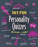 101 Fun Personality Quizzes: Who Are You . . . Really?!