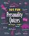 101 Fun Personality Quizzes: Who Are You . . . Really?!
