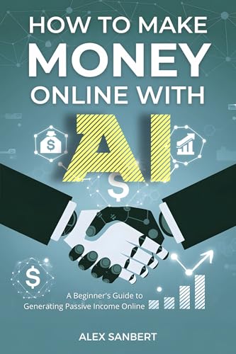 How to Make Money Online with AI: A Beginner's Guide to Generatin...