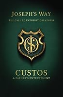 Joseph's Way: Custos: A Father's Entrustment 1482587947 Book Cover