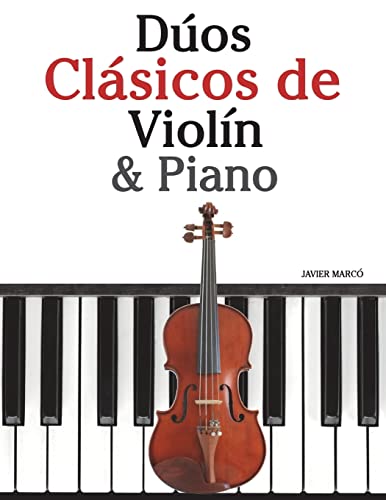 Dúos Clásicos de Violín & Piano: Piezas fáciles de Beethoven, Mozart, Tchaikovsky y otros compositores