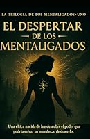 Despertando a los Atados a la Mente: Una chica nacida de la luz descubre el poder que podría salvar su mundo... o deshacerla. (The Mindbound Trilogy) (Spanish Edition) B0GZL57132 Book Cover