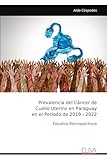 Prevalencia del Cáncer de Cuello Uterino en Paraguay en el Periodo de 2019 - 2022: Estudios Retrospectivos
