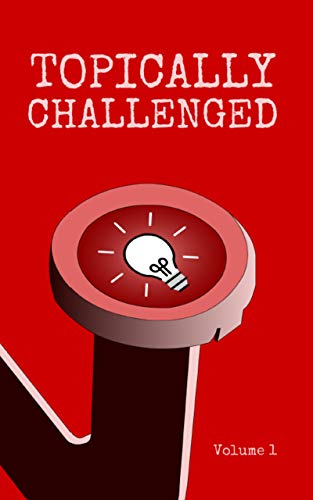 Topically Challenged Volume 1 by [Christopher Fielden, Angela Googh, A.H. Creed]