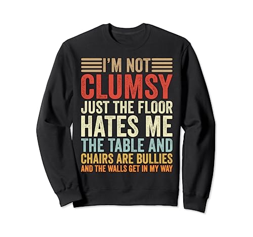 I'm Not Clumsy Women Sarcastic Sayings Men Boys Girls Funny Sweatshirt