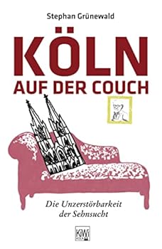 Perfect Paperback Köln auf der Couch: Die Unzerstörbarkeit der Sehnsucht [German] Book