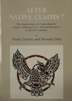Paperback After Native Claims: The Implications of Comprehensive Claims Settlement for Natural Resources in British Columbia Book