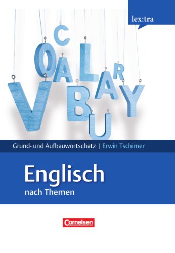Lextra - Englisch - Grund- und Aufbauwortschatz nach Themen / A1-B2 - Lernwörterbuch Grund- und Aufbauwortschatz
