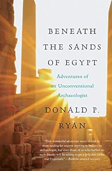 Paperback Beneath the Sands of Egypt: Adventures of an Unconventional Archaeologist – A Personal Memoir of Breakthrough Discoveries in Egyptology and History Book