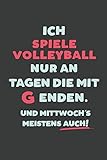 Ich Spile Volleyball: nur an Tagen die mit G enden | Notizbuch - tolles Geschenk für Notizen, Scribbeln und Erinnerungen | liniert mit 100 Seiten